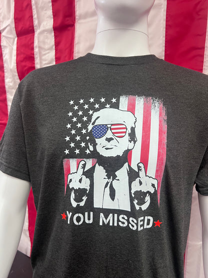 YOU MISSED - TRUMP T-SHIRT